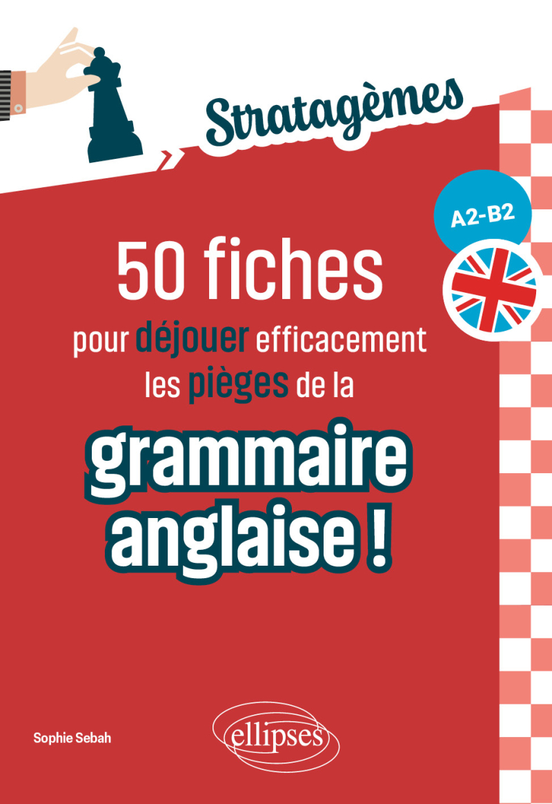 50 fiches pour déjouer efficacement les pièges de la grammaire anglaise ! A2-B2 - Idéal pour des révisions ciblées et acquérir les bons réflexes