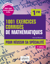 1001 exercices corrigés de Mathématiques - 1re - Pour réussir sa spécialité - 3e édition