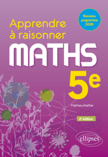Apprendre à raisonner. Mathématiques. Cinquième - 2e édition