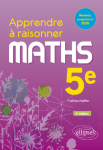 Apprendre à raisonner. Mathématiques. Cinquième - 2e édition
