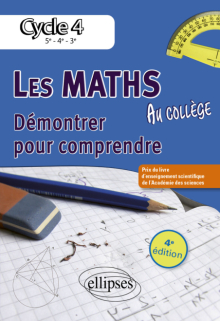 Les mathématiques au collège : démontrer pour comprendre. Cycle 4 - 4e édition