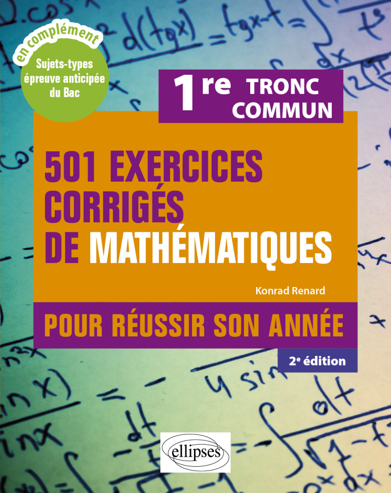 501 exercices corrigés de Mathématiques - 1re Tronc commun - Pour réussir son année - 2e édition