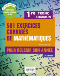 501 exercices corrigés de Mathématiques - 1re Tronc commun - Pour réussir son année - 2e édition