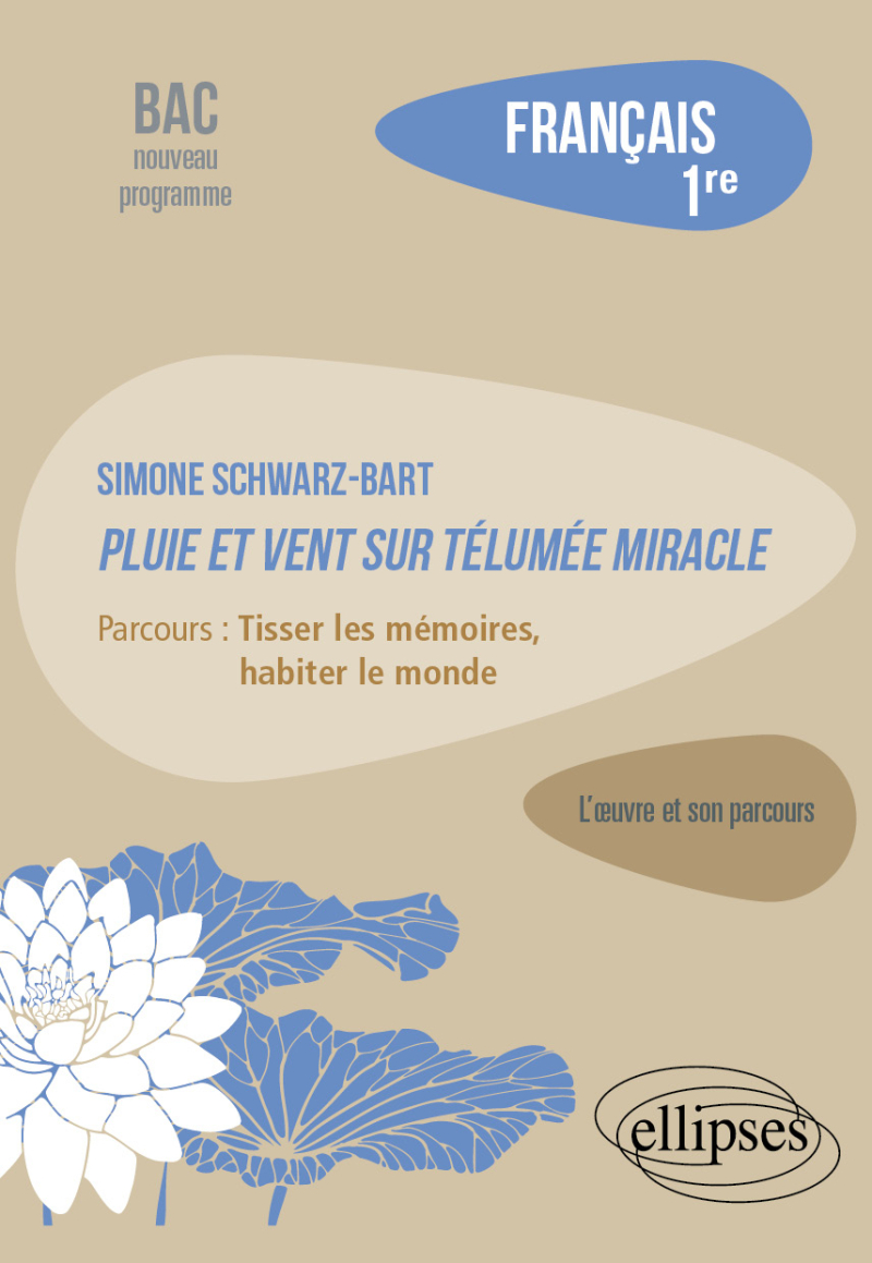 Simone Schwarz-Bart, Pluie et vent sur Télumée Miracle - Parcours : tisser les mémoires, habiter le monde
